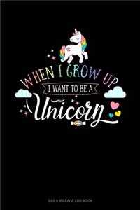 When I Grow Up I Want To Be A Unicorn
