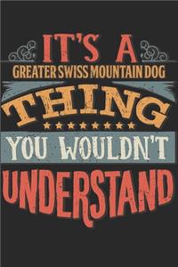 It's A Greater Swiss Mountain Dog Thing You Wouldn't Understand: Gift For Greater Swiss Mountain Dog Lover 6x9 Planner Journal