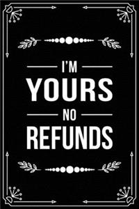 I'm Yours No Refunds