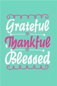 Grateful Thankful Blessed