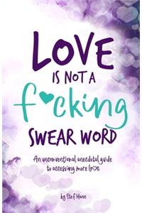 Love is Not a F*cking Swear Word