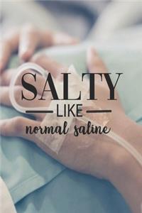 Salty like Normal Saline