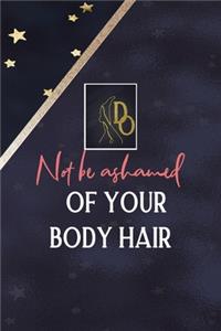Do Not Be Ashamed Of Your Body Hair