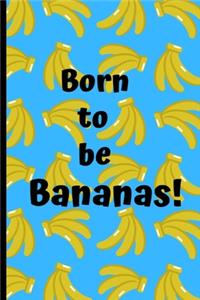 Born to be Bananas!
