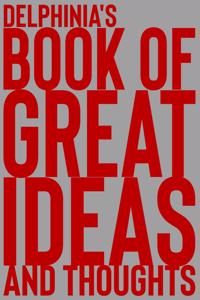 Delphinia's Book of Great Ideas and Thoughts