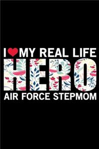 I Love My Real Life Hero Air Force Stepmom