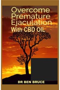 Overcome Premature Ejaculation with CBD Oil
