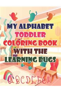 My Alphabet Toddler Coloring Book With The Learning Bugs