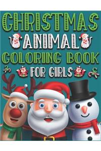 Christmas Animal Coloring for Girls: A Cute Coloring Book For Girls, Features Amazing Animals with Christmas To Color In & Draw, Activity Book For Young Boys & Girls