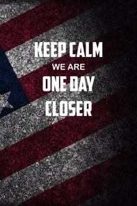 keep calm WE ARE One day Closer