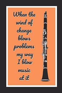 When The Wind Of Change Blows Problems My Way I Blow Music At It