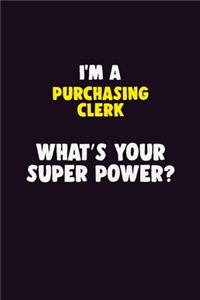 I'M A Purchasing Clerk, What's Your Super Power?