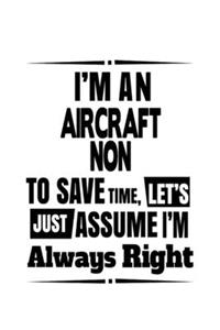 I'm An Aircraft Non To Save Time, Let's Assume That I'm Always Right