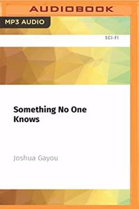 Something No One Knows