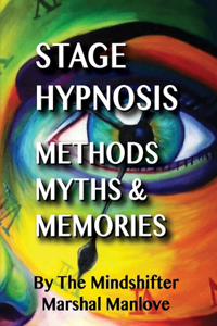 Stage Hypnosis - Methods, Myths & Memories