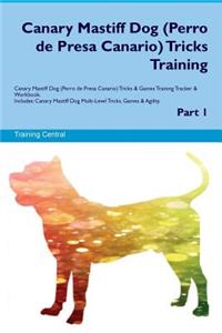 Canary Mastiff Dog (Perro de Presa Canario) Tricks Training Canary Mastiff Dog Tricks & Games Training Tracker & Workbook. Includes