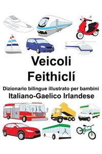 Italiano-Gaelico Irlandese Veicoli/Feithiclí Dizionario bilingue illustrato per bambini