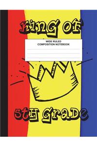 King of 5th Grade Composition Notebook Wide Ruled