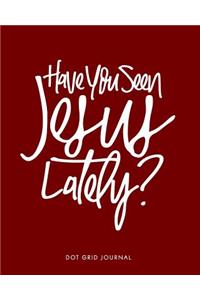 Have You Seen Jesus Lately?
