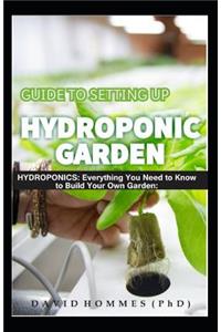 Guide to Setting Up Hydroponic Garden: Hydroponics: Everything You Need to Know to Build Your Own Garden