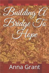 Building a Bridge to Hope