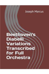 Beethoven's Diabelli Variations Transcribed for Full Orchestra