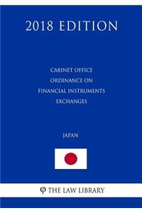 Cabinet Office Ordinance on Financial Instruments Exchanges (Japan) (2018 Edition)