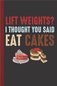 Lift Weights? I Thought You Said Eat Cakes