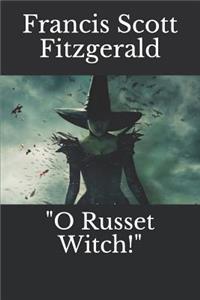 O Russet Witch!