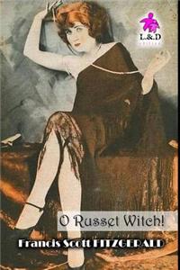 O Russet Witch!