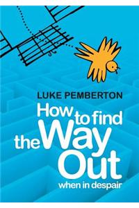How to Find the Way Out