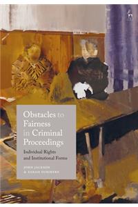 Obstacles to Fairness in Criminal Proceedings