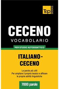 Vocabolario Italiano-Ceceno per studio autodidattico - 7000 parole