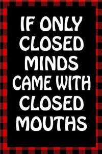 If Only Closed Minds Came with Closed Mouths