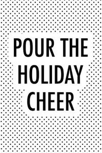 Pour the Holiday Cheer