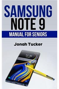 Samsung Note 9 Manual for Seniors: The Comprehensive Guide for Seniors and the Visually Impaired