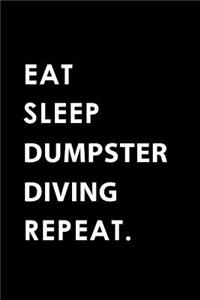 Eat Sleep Dumpster Diving Repeat