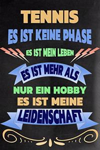 Tennis - Es Ist Keine Phase Es Ist Mein Leben Es Ist Mehr ALS Nur Ein Hobby Es Ist Meine Leidenschaft