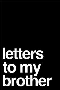 Letters to My Brother