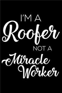 I'm a Roofer Not a Miracle Worker