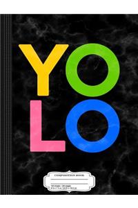 You Only Live Once Yolo Composition Notebook