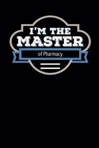 I'm the Master of Pharmacy