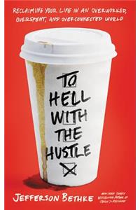 To Hell with the Hustle
