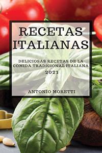 Recetas Italianas 2021 (Italian Cookbook 2021 Spanish Edition): Deliciosas Recetas de la Comida Tradicional Italiana