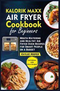 Kalorik Maxx Air Fryer Cookbook for Beginners