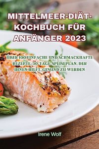 Mittelmeer-Diät-Kochbuch Für Anfänger 2023