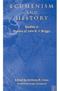 Ecumenism and History: Studies in Honour of John H. Y. Briggs