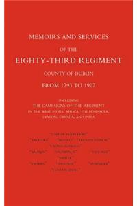 Memoirs and Services of the Eighty-Third Regiment (County of Dublin) from 1793 to 1907