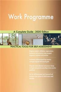 Work Programme A Complete Guide - 2020 Edition