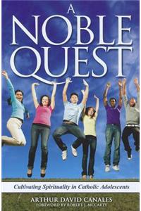 A Noble Quest: Cultivating Spirituality in Catholic Adolescents